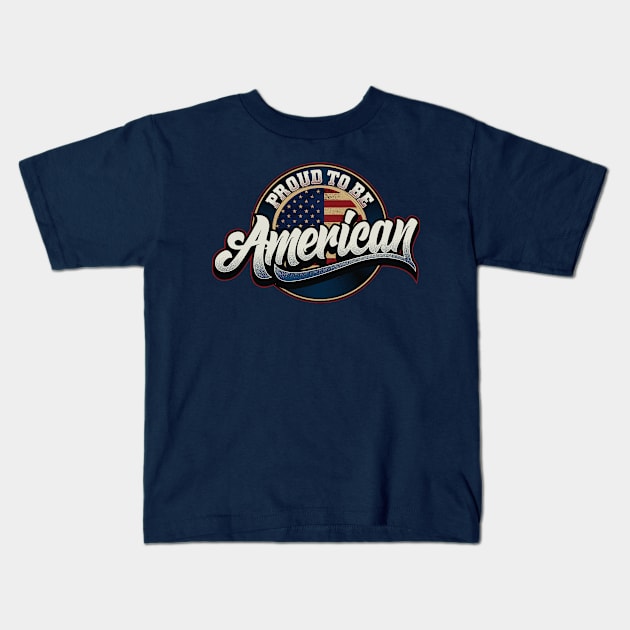 Proud to be American - Motivational quote Kids T-Shirt by Teefold